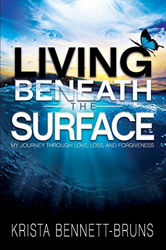 Stock image for Living Beneath the Surface: My Journey Through Love, Loss, and Forgiveness for sale by Goodwill of Colorado