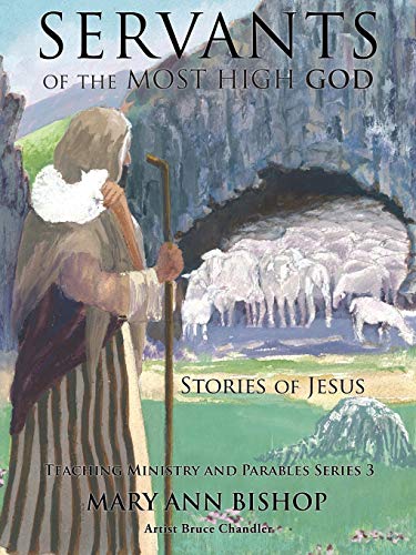 Beispielbild fr Servants of the Most High God The Stories of Jesus Teaching Ministry and Parables, Series 3 zum Verkauf von PBShop.store US