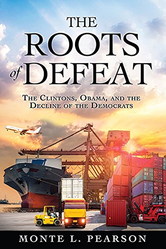 Stock image for The Roots of Defeat: The Clintons, Obama, and the Decline of the Democrats for sale by ThriftBooks-Atlanta