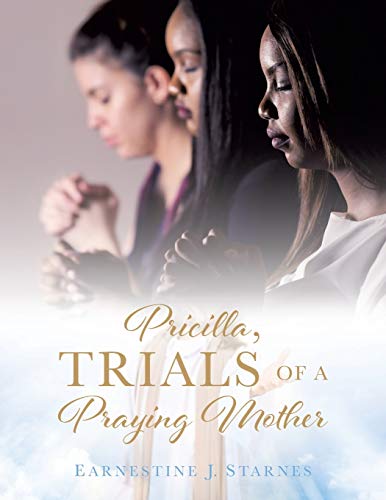 Stock image for Pricilla, Trials of a Praying Mother for sale by Lucky's Textbooks