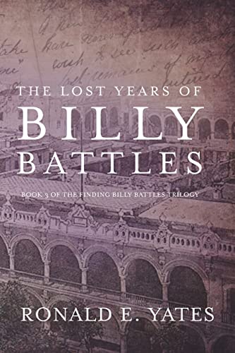 Imagen de archivo de The Lost Years of Billy Battles: Book 3 in the Finding Billy Battles Trilogy a la venta por ThriftBooks-Dallas