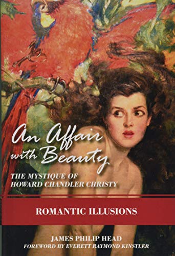 Stock image for An Affair with Beauty - The Mystique of Howard Chandler Christy: Romantic Illusions for sale by Goodwill Industries of VSB