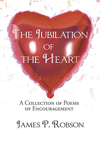 Stock image for The Jubilation of the Heart: A Collection of Poems of Encouragement