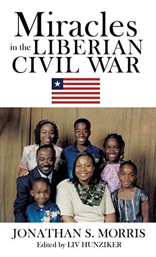 Beispielbild fr MIRACLES IN THE LIBERIAN CIVIL WAR zum Verkauf von PBShop.store US