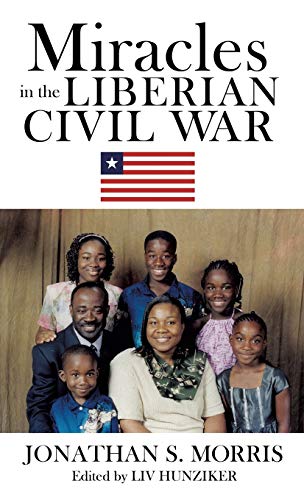Stock image for MIRACLES IN THE LIBERIAN CIVIL WAR for sale by PBShop.store US
