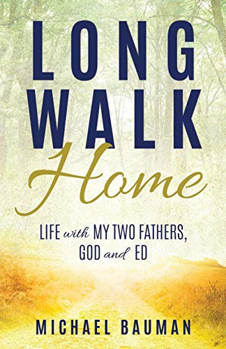 Imagen de archivo de Long Walk Home: Life with My Two Fathers, God and Ed a la venta por SecondSale