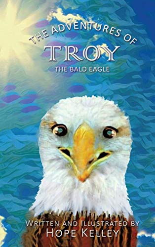 Stock image for The Adventures of Troy the Bald Eagle for sale by Better World Books: West