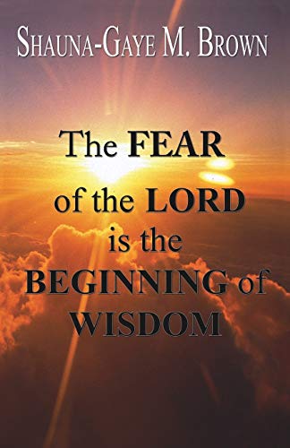 Beispielbild fr The Fear of the Lord Is the Beginning of Wisdom zum Verkauf von Housing Works Online Bookstore
