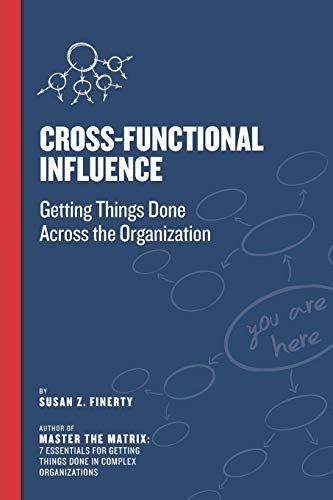 Beispielbild fr Cross Functional Influence: Getting Things Done Across the Organization zum Verkauf von BooksRun