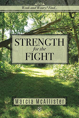 Imagen de archivo de Strength for the Fight: Weak and Weary? Find. a la venta por Lucky's Textbooks