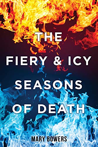 Stock image for The Fiery & Icy Seasons of Death for sale by Lucky's Textbooks