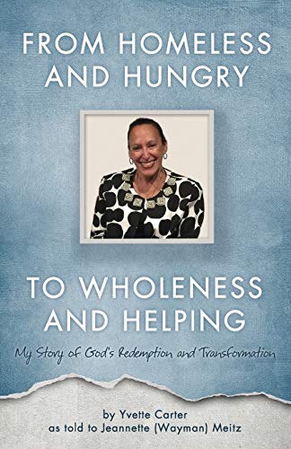 Stock image for From Homeless and Hungry to Wholeness and Helping for sale by Gulf Coast Books
