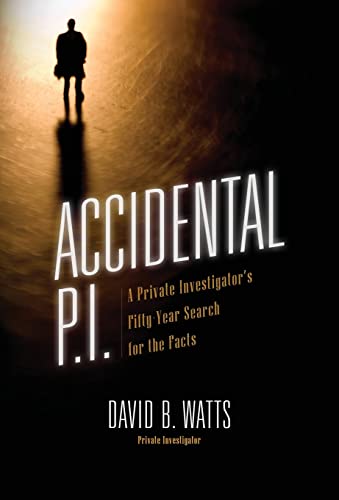 Stock image for Accidental P.I.: A Private Investigator's Fifty-Year Search for the Facts for sale by PBShop.store US
