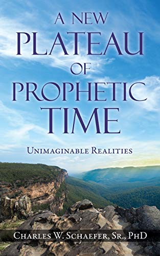 9781545668252: A New Plateau of Prophetic Time: Unimaginable Realities
