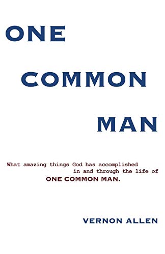 9781545669860: ONE COMMON MAN: What amazing things God has accomplished in and through the life of One Common Man.