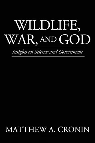 Imagen de archivo de Wildlife, War, and God: Insights on Science and Government a la venta por SecondSale