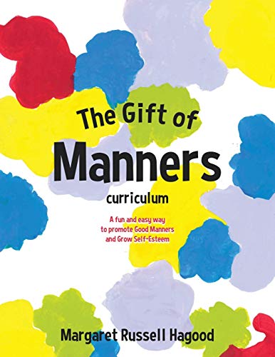 9781545673157: The Gift of Manners curriculum: A fun and easy way to promote Good Manners and Grow Self-Esteem