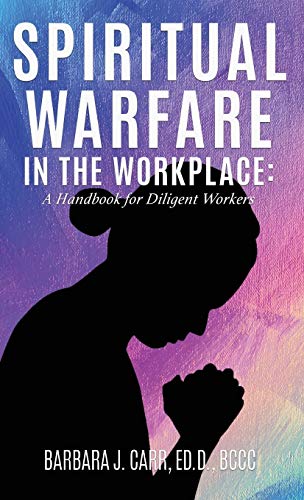 Imagen de archivo de Spiritual Warfare in the Workplace: A Handbook for Diligent Workers a la venta por Ria Christie Collections