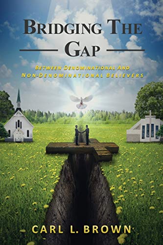 9781545673553: Bridging the Gap: Between Denominational and Non- Denominational Believers