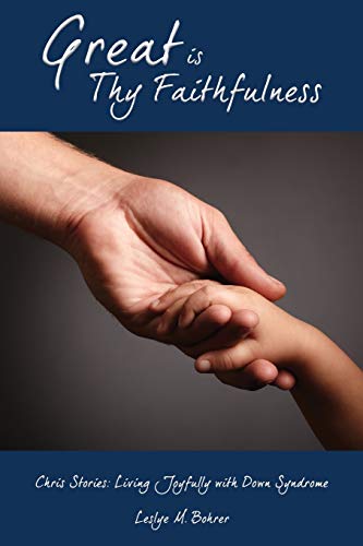 Stock image for Great Is Thy Faithfulness: Chris Stories: Living Joyfully with Down Syndrome for sale by ThriftBooks-Atlanta