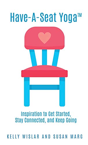 Beispielbild fr Have-A-Seat Yoga(TM): Inspiration to Get Started, Stay Connected, and Keep Going zum Verkauf von Books From California