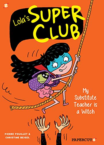 Stock image for My Substitute Teacher is a Witch (Lola's Super Club, Volume 2) for sale by BookOutlet