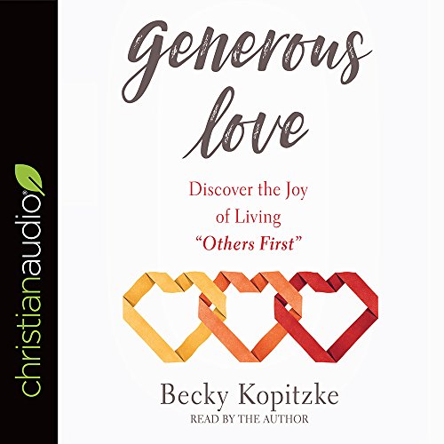 Stock image for Generous Love: Discover the Joy of Living "Others First" for sale by PlumCircle