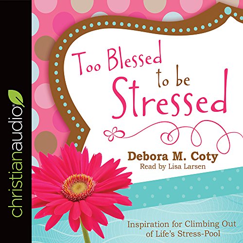 Beispielbild fr Too Blessed to Be Stressed: Inspiration for Climbing Out of Life`s Stress-Pool zum Verkauf von Buchpark