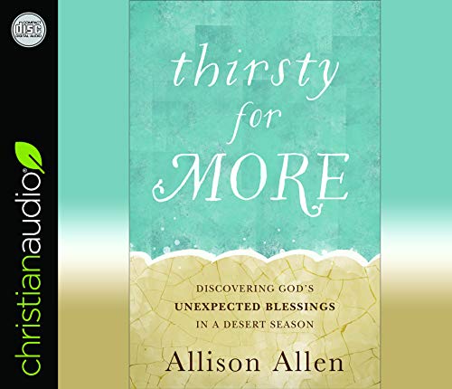 Stock image for Thirsty for More: Discovering God's Unexpected Blessings in a Desert Season for sale by PlumCircle