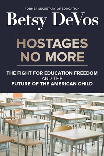 Beispielbild fr Hostages No More: The Fight for Education Freedom and the Future of the American Child zum Verkauf von BooksRun