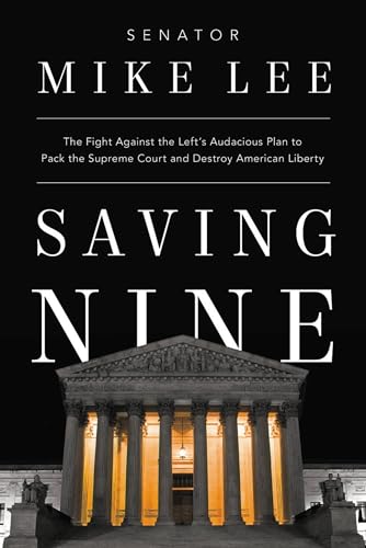 

Saving Nine: The Fight Against the Left's Audacious Plan to Pack the Supreme Court and Destroy American Liberty