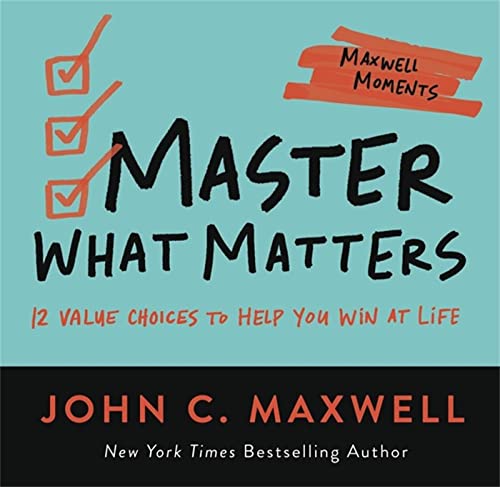 Stock image for Master What Matters (Maxwell Moments) for sale by Lakeside Books