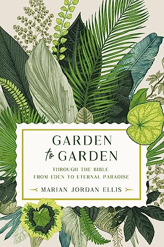 Stock image for Garden to Garden: Through the Bible from Eden to Eternal Paradise for sale by SecondSale
