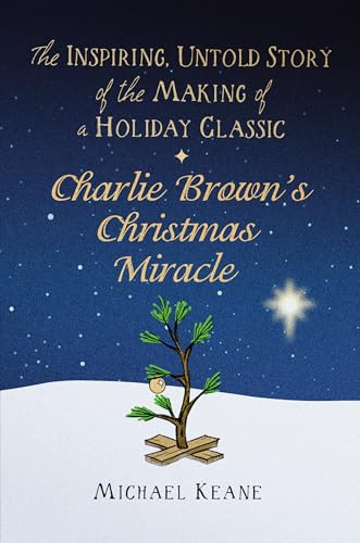Beispielbild fr Charlie Browns Christmas Miracle: The Inspiring, Untold Story of the Making of a Holiday Classic zum Verkauf von Bookoutlet1