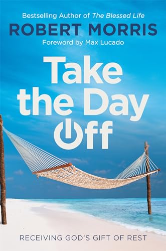 Stock image for Take the Day Off: Receiving God's Gift of Rest for sale by ChristianBookbag / Beans Books, Inc.