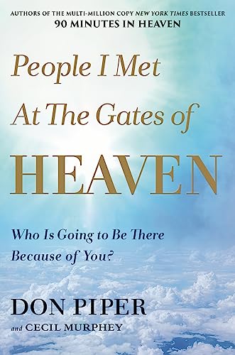 

People I Met at the Gates of Heaven: Who Is Going to Be There Because of You