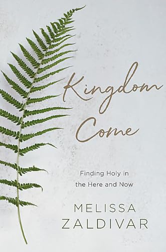 Beispielbild fr Kingdom Come: Finding Holy in the Here and Now zum Verkauf von BooksRun