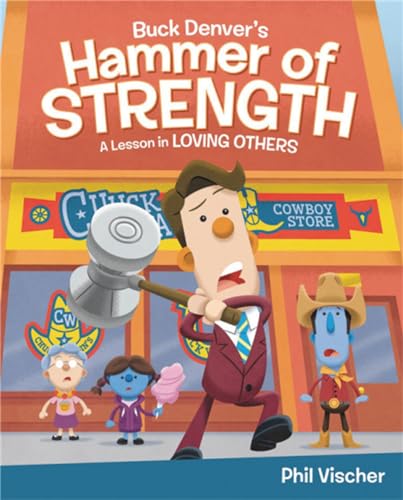 Imagen de archivo de Buck Denver's Hammer of Strength: A Lesson in Loving Others a la venta por BooksRun