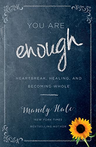Beispielbild fr You Are Enough : Heartbreak, Healing, and Becoming Whole zum Verkauf von Better World Books
