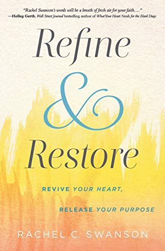 Imagen de archivo de Refine and Restore: Revive Your Heart, Release Your Purpose a la venta por Your Online Bookstore