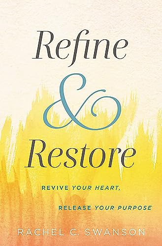 9781546013440: Refine and Restore: Revive Your Heart, Release Your Purpose
