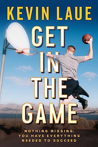 Beispielbild fr Get in the Game: Nothing Missing: You Have Everything Needed to Succeed zum Verkauf von Gulf Coast Books