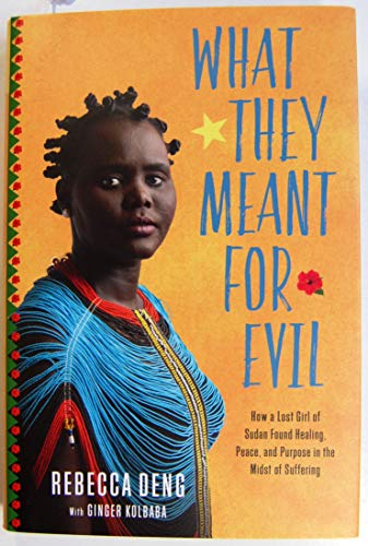 9781546017226: What They Meant for Evil: How a Lost Girl of Sudan Found Healing, Peace, and Purpose in the Midst of Suffering