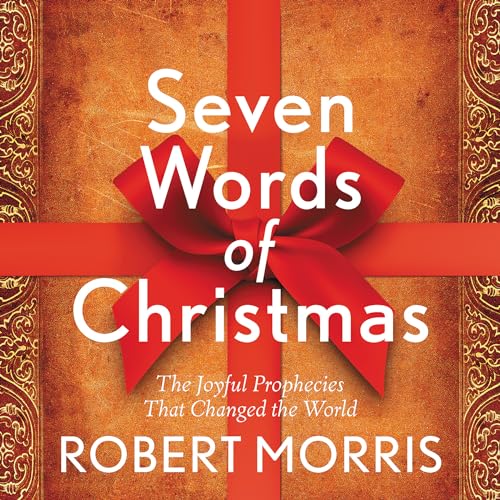 Stock image for Seven Words of Christmas: The Joyful Prophecies That Changed the World for sale by Your Online Bookstore