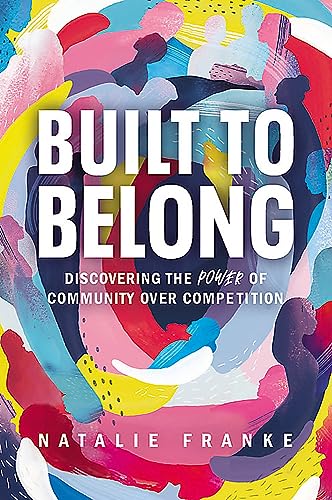 Stock image for Built to Belong: Discovering the Power of Community Over Competition for sale by SecondSale