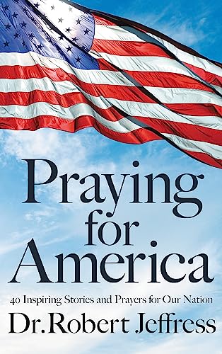Stock image for Praying for America : 40 Inspiring Stories and Prayers for Our Nation for sale by Better World Books