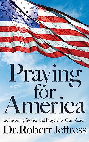 Stock image for Praying for America: 40 Inspiring Stories and Prayers for Our Nation for sale by SecondSale