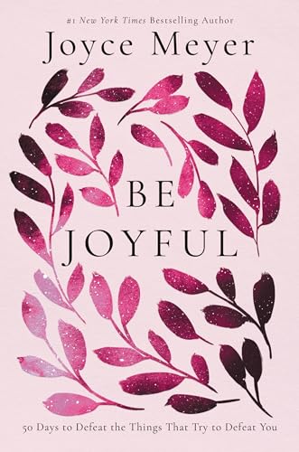Stock image for Be Joyful: 50 Days to Defeat the Things that Try to Defeat You for sale by Hippo Books