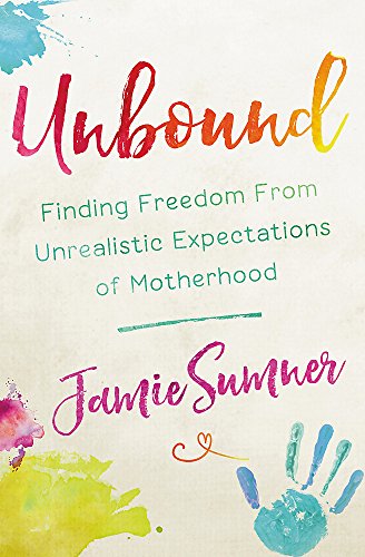 Beispielbild fr Unbound: Finding Freedom from Unrealistic Expectations of Motherhood zum Verkauf von BooksRun