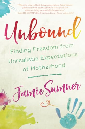 Stock image for Unbound: Finding Freedom from Unrealistic Expectations of Motherhood for sale by SecondSale